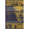 Alejandro Jodorowsky e Marianne Costa - La via dei tarocchi